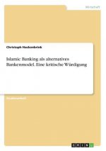 Islamic Banking als alternatives Bankenmodel. Eine kritische Wurdigung