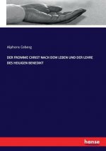 Fromme Christ Nach Dem Leben Und Der Lehre Des Heiligen Benedikt