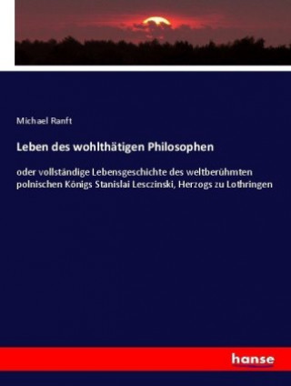 Leben des wohlthätigen Philosophen