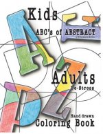 Abc's of Abstract Kid's & Adults De-Stress Coloring Book