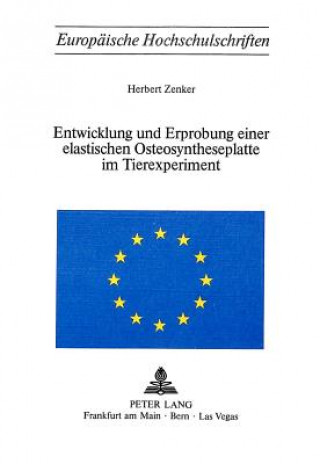 Entwicklung und Erprobung einer elastischen Osteosyntheseplatte im Tierexperiment