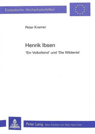 Henrik Ibsen- Â«Ein VolksfeindÂ» und Â«Die WildenteÂ»