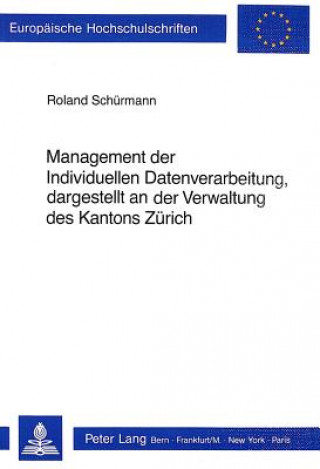 Management der Individuellen Datenverarbeitung, dargestellt an der Verwaltung des Kantons Zuerich