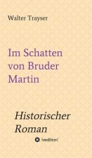 Im Schatten von Bruder Martin