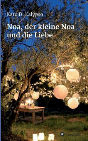 Noa, der kleine Noa und die Liebe