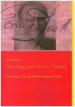 Dienstag geh ich ins Theater