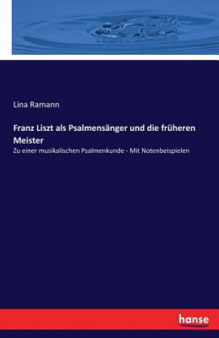 Franz Liszt als Psalmensanger und die fruheren Meister