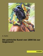 Die polnische Kunst von 1800 bis zur Gegenwart