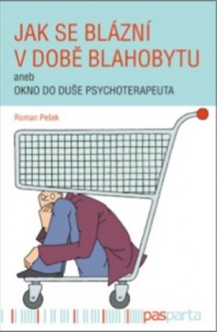 Jak se blázní v době blahobytu