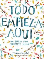 Todo empieza aqui / Start Where You Are: A Journal for Self-Exploration