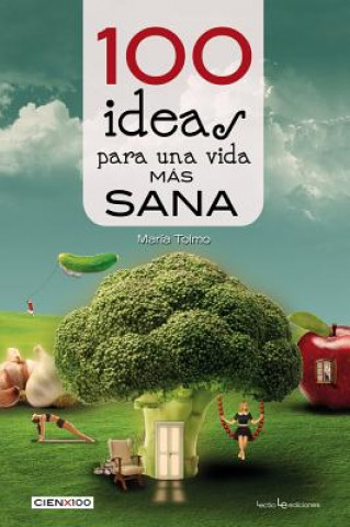 100 ideas para una vida más sana y natural