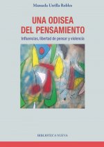 Una odisea del pensamiento. Influencias, libertad de pensar y violencia