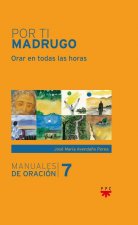 Por ti madrugo: Orar en todas las horas