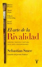 El arte de la rivalidad : amistad, traición y ruptura en el arte contemporáneo