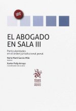 El Abogado en Sala Volumen III Particularidades en el Orden Jurisdiccional Penal