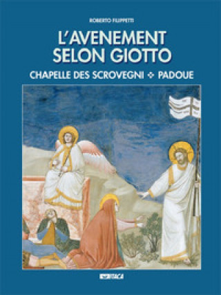 L'avenement selon Giotto. Chapelle des Scrovegni, Padove