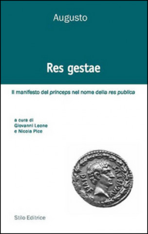 Res gestae. Il manifesto del princeps nel nome della res publica. Ediz. italiana, latina e greca
