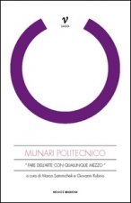 Munari politecnico. «Fare dell'arte con qualunque mezzo»