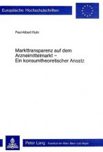 Markttransparenz auf dem Arzneimittelmarkt - ein Konsumtheoretischer Ansatz