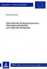 Internationale Bankenkooperation, Wechselkursflexibilitaet und nationale Geldpolitik