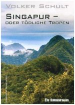 Singapur - oder tödliche Tropen