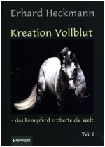 Kreation Vollblut - das Rennpferd eroberte die Welt (Band 1)