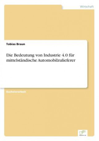 Bedeutung von Industrie 4.0 fur mittelstandische Automobilzulieferer