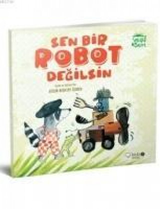 Sen Bir Robot Degilsin