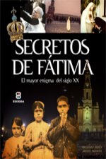 Secretos de Fátima : el mayor enigma del siglo XX