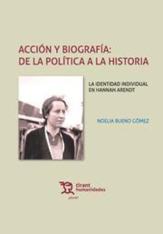 ACCION Y BIOGRAFIA -DE LA POLITICA A LA HISTORIA