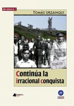 Continúa la irracional conquista