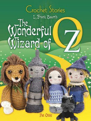 Crochet Stories: The Wonderful Wizard of Oz