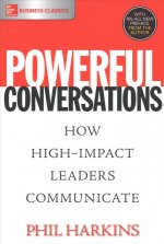 Powerful Conversations: How High Impact Leaders Communicate