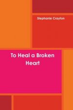 To Heal a Broken Heart