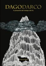 Dagodarco - Il Presente Del Tempo Che Fu