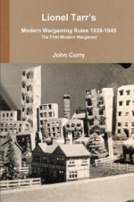 Lionel Tarr's Modern Wargaming Rules 1939-1945: the First Modern Wargamer