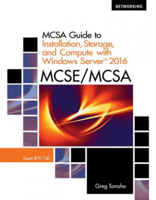 MCSA Guide to Installation, Storage, and Compute with Microsoft (R)Windows Server 2016, Exam 70-740