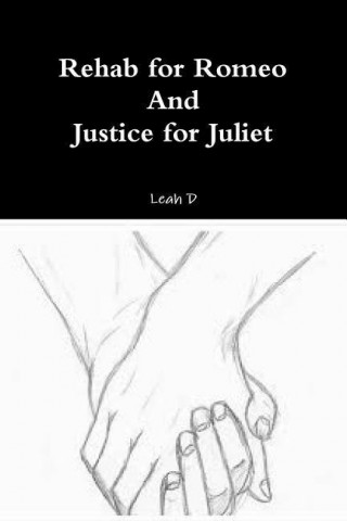 Rehab for Romeo and Justice for Juliet