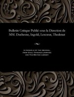 Bulletin Critique Publi  Sous La Direction de MM. Duchesne, Ingold, Lescoeur, Thedenat
