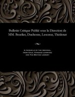 Bulletin Critique Publi  Sous La Direction de MM. Beurlier, Duchesne, Lescoeur, Th denat