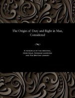 Origin of Duty and Right in Man, Considered