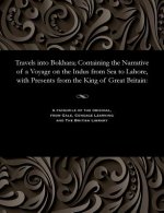 Travels Into Bokhara; Containing the Narrative of a Voyage on the Indus from Sea to Lahore, with Presents from the King of Great Britain