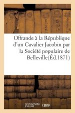 Offrande A La Republique d'Un Cavalier Jacobin Par La Societe Populaire de la Commune de