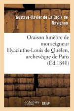 Oraison Funebre de Monseigneur Hyacinthe-Louis de Quelen, Archeveque de Paris: