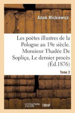 Les Poetes Illustres de la Pologne Au Xixe Siecle. Monsieur Thadee de Soplica Ou Le Dernier