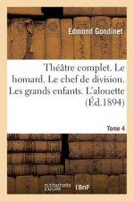 Theatre Complet. Le Homard. Le Chef de Division. Les Grands Enfants. Tome 4