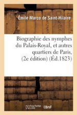 Biographie Des Nymphes Du Palais-Royal, Et Autres Quartiers de Paris, 2e Edition