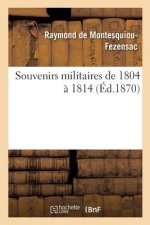 Souvenirs Militaires de 1804 A 1814