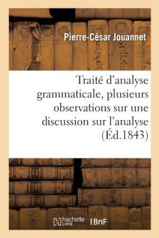 Traite d'Analyse Grammaticale, Precede de Plusieurs Observations Sur Les Dix Parties Du