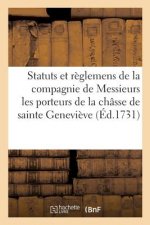 Statuts Et Reglemens de la Compagnie de Messieurs Les Porteurs de la Chasse de Sainte Genevieve